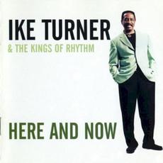Here And Now mp3 Album by Ike Turner & The Kings Of Rhythm