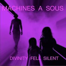 Divinity Fell Silent mp3 Album by Machines Á Sous