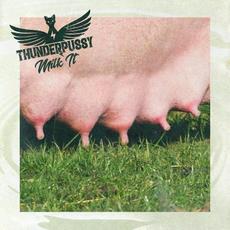 Milk It mp3 Album by Thunderpussy
