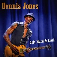 Soft Hard & Loud mp3 Album by Dennis Jones