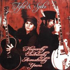 Flagrantly, Electrically, Acoustically Yours mp3 Album by Tyla & Spike