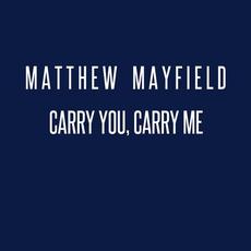 Carry You, Carry Me mp3 Single by Matthew Mayfield