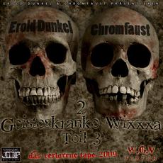 2 Geisteskranke Wixxxa Teil 3 (Das verlorene Tape 2009) mp3 Album by Chromfaust & Erold Dunkel