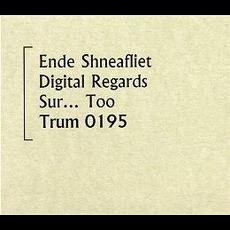 Digital Regards Sur... Too mp3 Album by Ende Shneafliet