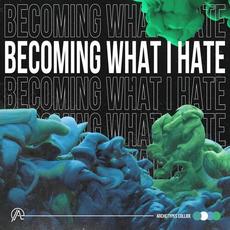 Becoming What I Hate mp3 Single by Archetypes Collide