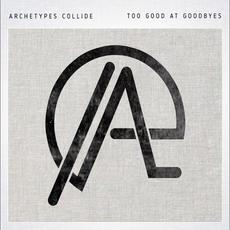 Too Good At Goodbyes mp3 Single by Archetypes Collide