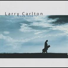 Deep Into It mp3 Album by Larry Carlton