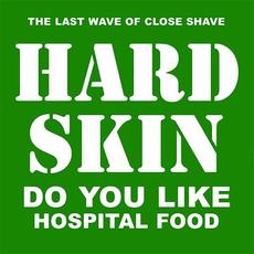 Do You Like Hospital Food mp3 Album by Hard Skin