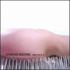 Now Lie In It mp3 Album by Spanking Machine