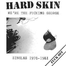 We’re the Fucking George (Singles 1978-1981) mp3 Artist Compilation by Hard Skin
