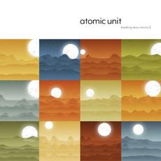 Breaking News, Volume 2 mp3 Album by Atomic Unit