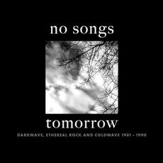 No Songs Tomorrow: Darkwave, Ethereal Rock and Coldwave 1981-1990 mp3 Compilation by Various Artists