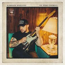 We Were Cowboys mp3 Album by Kameron Marlowe