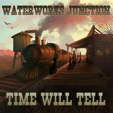 Time Will Tell mp3 Album by Waterworks Junction