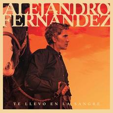 Te llevo en la sangre mp3 Album by Alejandro Fernández