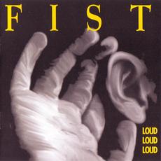 Loud, Loud, Loud mp3 Album by Fist (CAN)