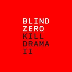 Kill Drama II mp3 Album by Blind Zero