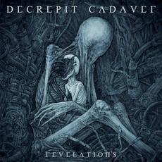 Revelations mp3 Album by Decrepit Cadaver