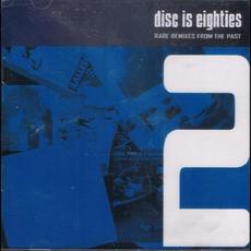 Disc Is Eighties 2 - Rare Remixes From The Past mp3 Compilation by Various Artists