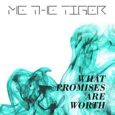 What Promises Are Worth mp3 Single by Me the Tiger
