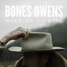 Make Me No King mp3 Album by Bones Owens