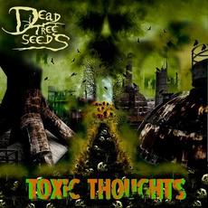 Toxic Thoughts mp3 Album by Dead Tree Seeds