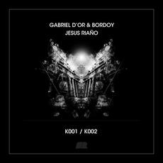 K001/K002 EP mp3 Album by Jesus Riano, Gabriel D'Or & Bordoy