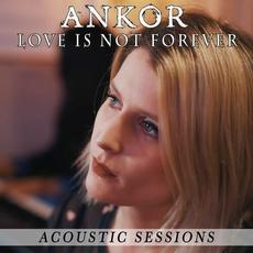 Love Is Not Forever mp3 Single by Ankor