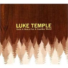 Hold a Match for a Gasoline World mp3 Album by Luke Temple