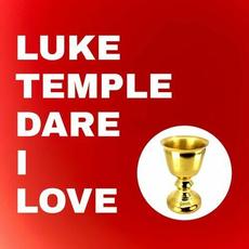 Dare I Love mp3 Single by Luke Temple