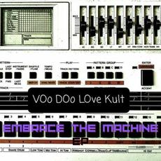 EmBrAcE ThE MaChInE mp3 Album by VOo DOo LOve Kult