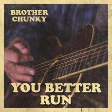 You Better Run mp3 Single by Brother Chunky