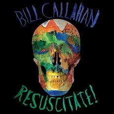 Resuscitate! mp3 Album by Bill Callahan