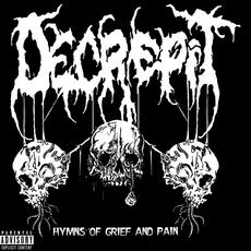 Hymns of Grief and Pain mp3 Album by Decrepit