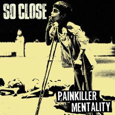 Painkiller Mentality mp3 Album by So Close