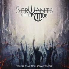 Where Time Will Come To Die mp3 Album by Servants To The Tide