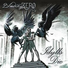 Idylls Die mp3 Album by Bleeding Zero