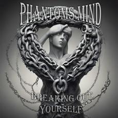 Breaking Out Yourself mp3 Album by Phantoms Mind