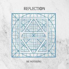 Be Nothing mp3 Album by Reflection (ARG)