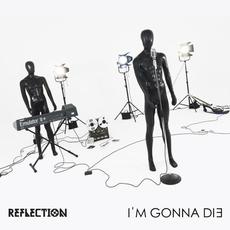 I'm gonna die mp3 Album by Reflection (ARG)