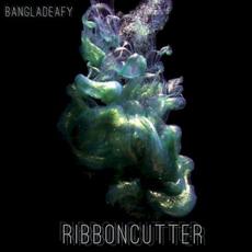 Ribboncutter mp3 Album by Bangladeafy