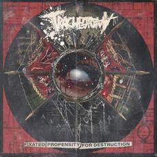 Fixated Propensity For Destruction mp3 Album by Tracheotomy