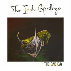 The Irish Goodbye mp3 Album by The Bad Day