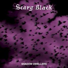 Shadow Dwellers mp3 Album by Scary Black