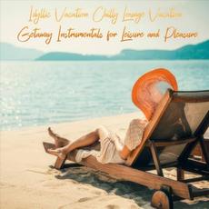 Idyllic Vacation Chilly Lounge Vacation Getaway Instrumentals for Leisure and Pleasure mp3 Compilation by Various Artists