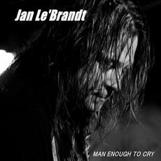 Man Enough To Cry mp3 Single by Jan Le'Brandt