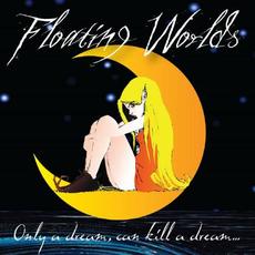 Only a Dream, Can Kill a Dream... mp3 Album by Floating Worlds