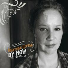 By Now mp3 Album by Heather Little