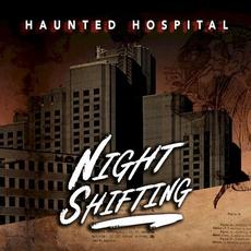 Night Shifting mp3 Album by Haunted Hospital