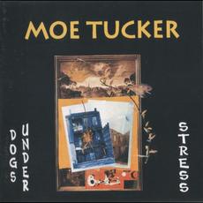 Dogs Under Stress mp3 Album by Moe Tucker